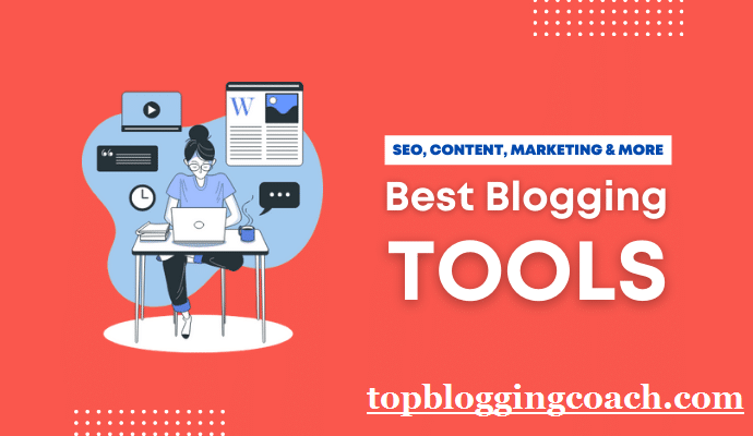 Best Tools For Blogging to Use in 2022